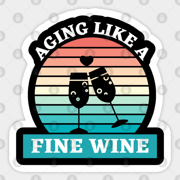 Aging Like A Fine Wine Sticker by Ranawat Shop